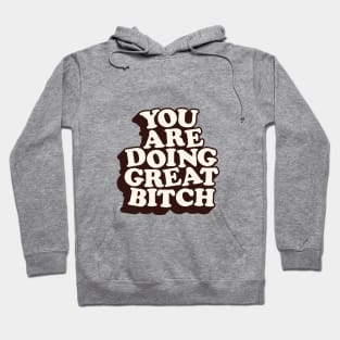 You Are Doing Great Bitch by The Motivated Type Hoodie